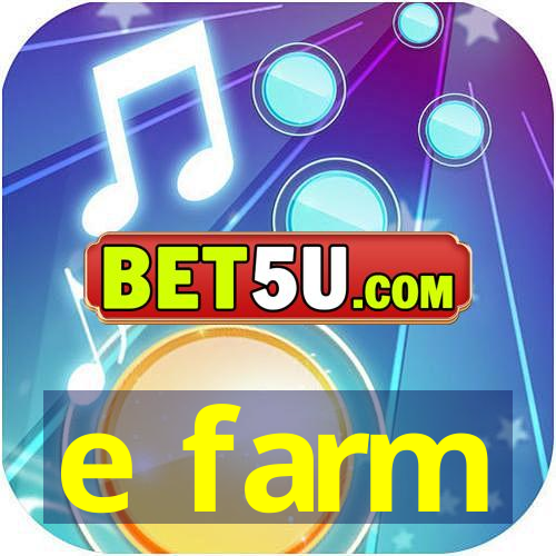 e farm